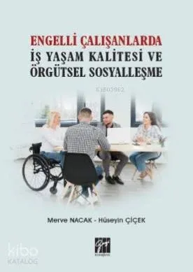 Engelli Çalışanlarda İş Yaşam Kalitesi ve Örgütsel Sosyalleşme