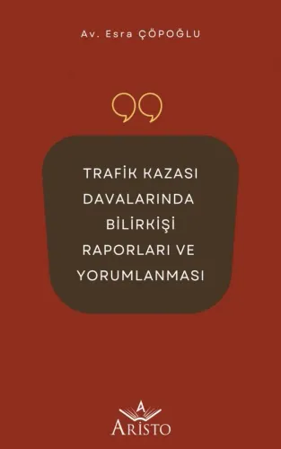 Trafik Kazası Davalarında Bilirkişi Raporları Ve Yorumlanması Aristo Y