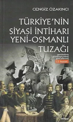 Türkiye'nin Siyasi İntiharı - Yeni-Osmanlı Tuzağı