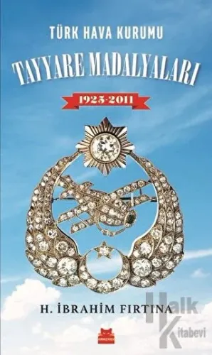 Türk Hava Kurumu Tayyare Madalyaları 1925 - 2011 - Halkkitabevi