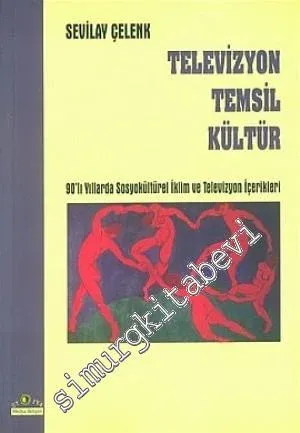 Televizyon, Temsil, Kültür: ‘90 lı Yıllarda Sosyokültürel İklim ve Televizyon Rehberi -         2005