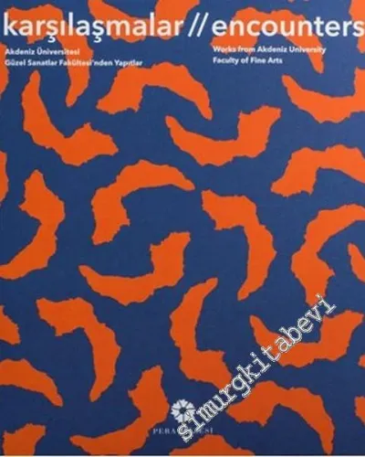 Karşılaşmalar: Akdeniz Üniversitesi Güzel Sanatlar Fakültesi'nden Yapıtlar = Encounters: Works from Akdeniz University Faculty of Fine Arts -         2016