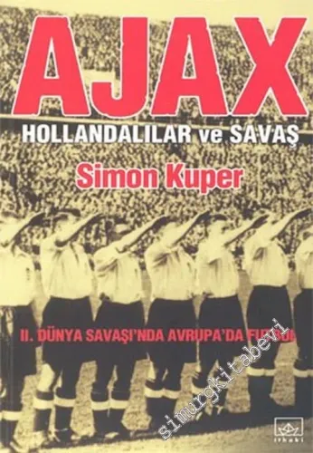 Ajax: Hollandalılar ve Savaş - 2. Dünya Savaşı'nda Avrupa'da Futbol -        2004