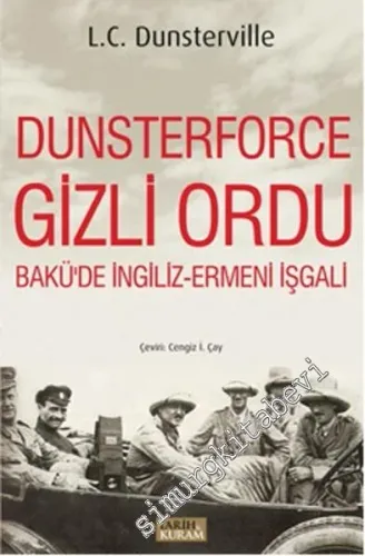 Dunsterforce Gizli Ordu: Bakü'de İngiliz - Ermeni İşgali -         2016