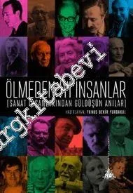 Ölmeden İyi İnsanlar: Sanat İnsanlarından Güldüşün Anılar -         2016