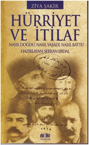 Hürriyet ve İtilaf; Nasıl Doğdu, Nasıl Yaşadı, Nasıl Battı