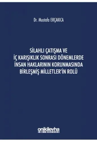 Silahlı Çatışma ve İç Karışıklık Sonrası Dönemlerde İnsan Haklarının Korunmasında Birleşmiş Milletler'in Rolü