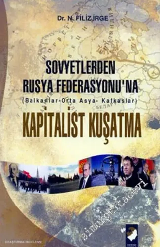 Sovyetler'den Rusya Federasyonu'na Kapitalist Kuşatma ( Balkanlar - Orta Asya - Kafkaslar ) -         2006