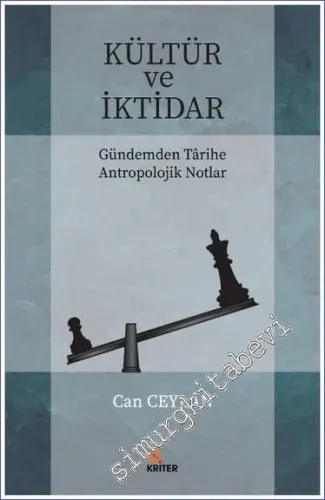 Kültür ve İktidar : Gündemden Tarihe Antropolojik Notlar - 2019