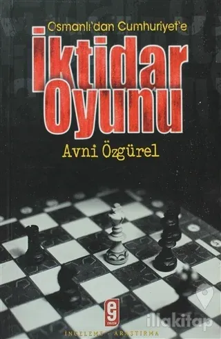 Osmanlı'dan Cumhuriyet'e İktidar Oyunu