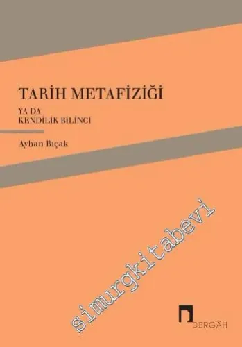 Tarih Metafiziği ya da Kendilik Bilinci - 2014