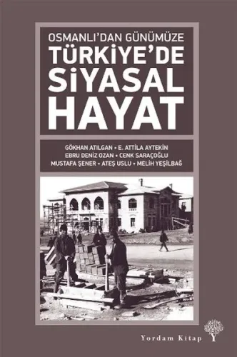 Osmanlı'dan Günümüze Türkiye'de Siyasal Hayat