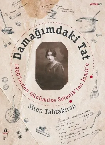 Damağındaki Tat 1900'lereden Günümüze Selanik'ten İzmir'e
