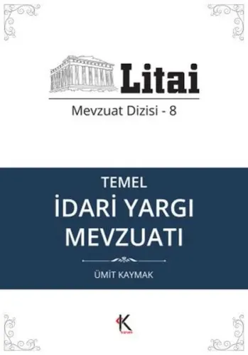 Temel İdari Yargı Mevzuatı; Litai Mevzuat Dizisi- 8