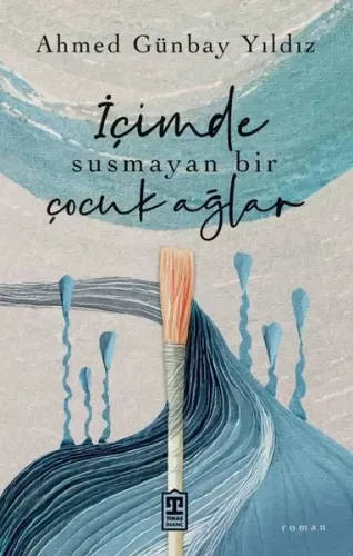 İçimde Susmayan Bir Çocuk Ağlar