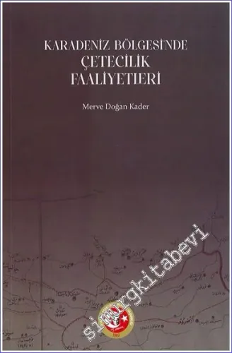 Karadeniz Bölgesi'ndeki Çetecilik Faaliyetleri (1914 - 1922) -         2023