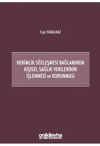 Hekimlik Sözleşmesi Bağlamında Kişisel Sağlık Verilerinin İşlenmesi ve Korunması