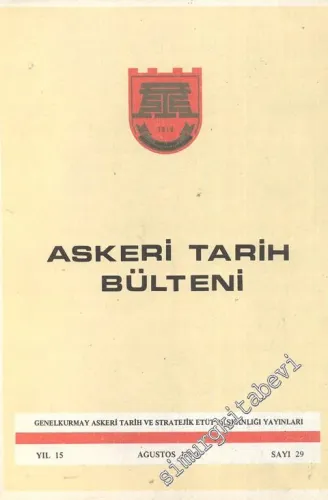 Askeri Tarih Bülteni Dergisi - Yıl: 15, Ağustos 1990, Sayı: 29