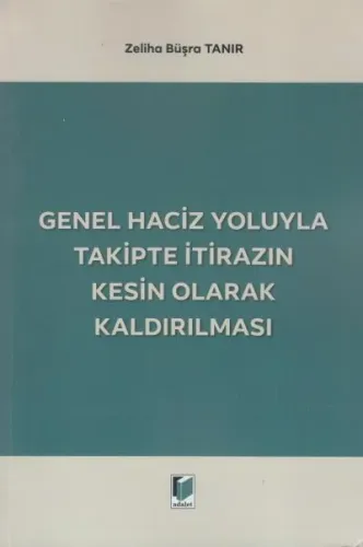 Genel Haciz Yoluyla Takipte İtirazın Kesin Olarak Kaldırılması