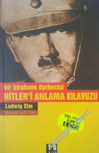 Hitler'i Anlama Kılavuzu : Bir Birahane Darbecisi  -