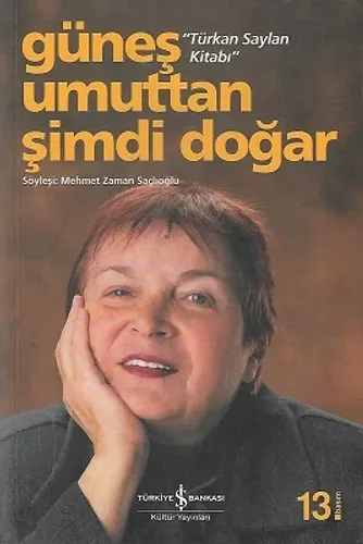 Güneş Umuttan Şimdi Doğar - Türkan Saylan Kitabı
