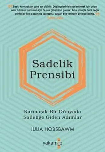 Sadelik Prensibi;Karmaşık Bir Dünyada Sadeliğe Giden Adımlar