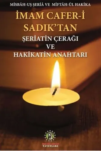 İmam Cafer-i Sadık'tan Şeriatin Çerağı ve Hakikatin Anahtarı