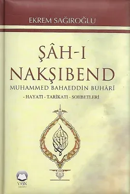 Şah-ı Nakşibendi Muhammed Bahaeddin Buhari Hayatı Tarikatı Sohbetleri - Ciltli Kitap