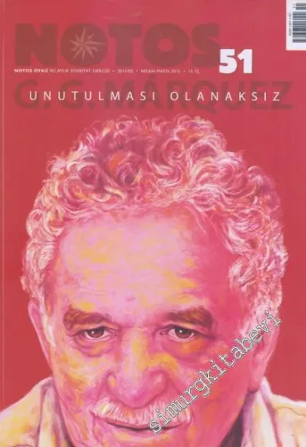 Notos Öykü: İki Aylık Edebiyat Dergisi - Gabriel García Márquez - Unutulması Olanaksız - Sayı: 51      Nisan - Mayıs 2015