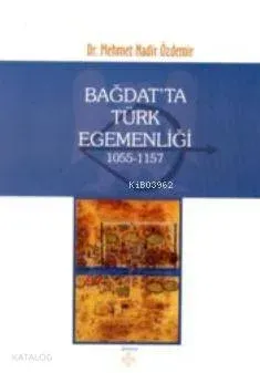 Bağdatta Türk Egemenliği 1055-1157