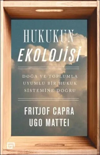 Hukuk Ekolojisi; Doğa ve Toplumla Uyumlu Bir Hukuk Sistemine Doğru