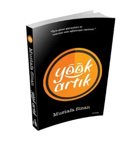Yook Artık; Öyle Güzel Gülmelisin ki İnsanlar Seni Ağlatmaya Utanmalı
