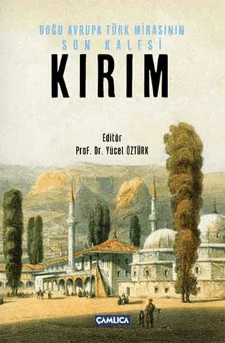 Kırım Doğu Avrupa Türk Mirasının Son Kalesi