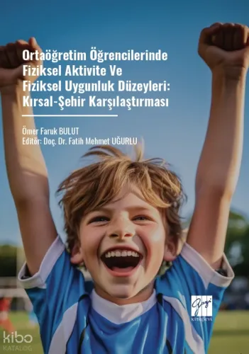 Ortaöğretim Öğrencilerinde Fiziksel Aktivite Ve Fiziksel Uygunluk Düzeyleri: Kırsal-Şehir Karşılaştırması