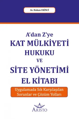 A'dan Z'ye Kat Mülkiyeti Hukuku ve Site Yönetimi El Kitabı
