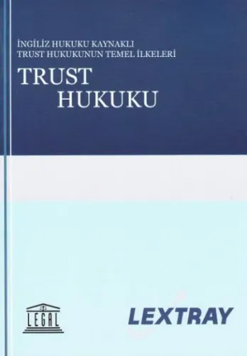 Trust Hukuku (İngiliz Hukuk Kaynaklı Trust Hukukunun Temel İlkeler)