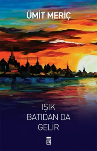 Işık Batıdan da Gelir