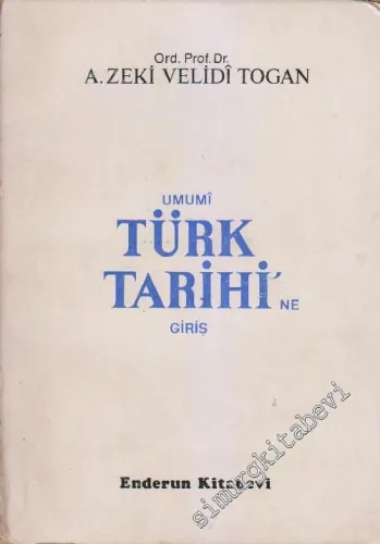 Umumi Türk Tarihine Giriş 1: En Eski Devirlerden 16. Asra Kadar -