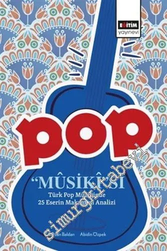 Pop Musiki'si : Türk Pop Müziğinde 25 Eserin Makamsal Analizi -         2020