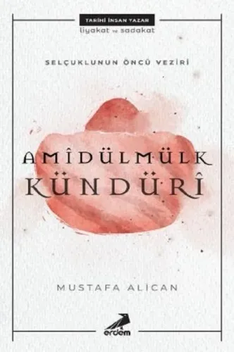 Selçuklunun Öncü Veziri Amidülmülk Kündüri