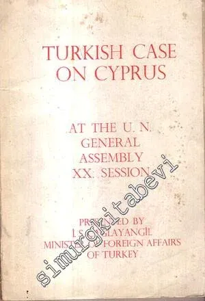 Turkish Case On Cyprus: At the U. N. General Assembly 20. Session  -