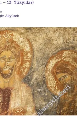 Alakent Kilisesi : Myra'da Bir Bizans Yapısı 12. - 13. Yüzyıllar  -         2019