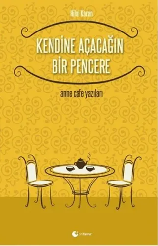 Kendine Açacağın Bir Pencere-Anne Cafe Yazıları