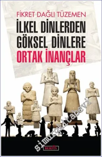 İlkel Dinlerden Göksel Dinlere Ortak İnançlar -         2024