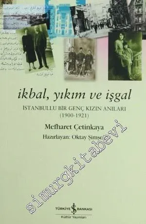 İkbal, Yıkım ve İşgal: İstanbullu Bir Genç Kızın Anıları 1900 - 1921 -