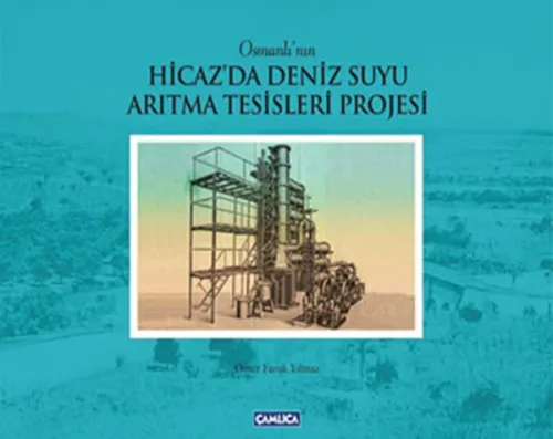Osmanlı'nın Hicaz'da Deniz Suyu Arıtma Tesisleri Projesi (Cilti)