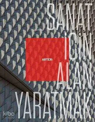 Arter;Sanat İçin Alan Yaratmak