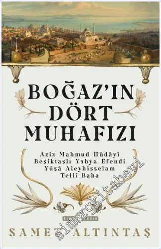 Boğazın Dört Muhafızı: Aziz Mahmud Hüdayi, Beşiktaşlı Yahya Efendi, Yu