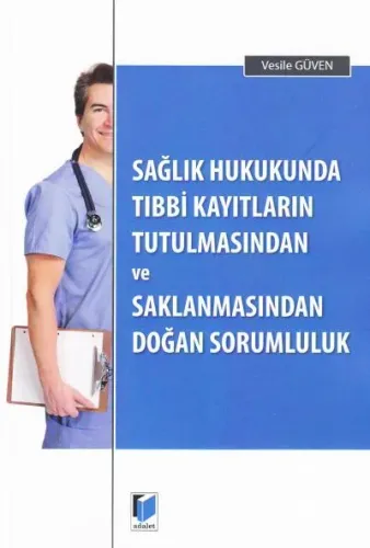 Sağlık Hukukunda Tıbbi Kayıtların Tutulmasından Ve Saklanmasından Doğan Sorumluluk