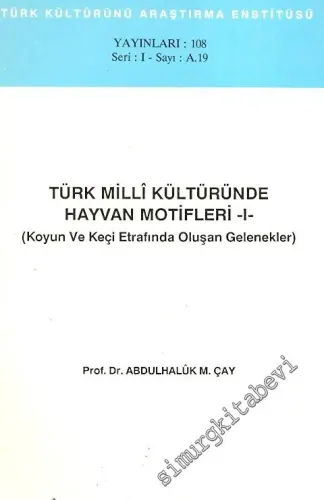 Türk Milli Kültüründe Hayvan Motifleri ( Koyun ve Keçi Etrafında Oluşan Gelenkler ) 2 Cilt -